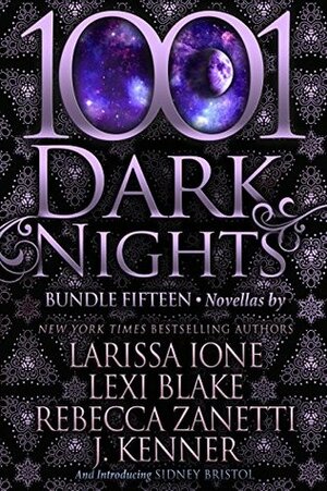 1001 Dark Nights: Bundle Fifteen by Sidney Bristol, J. Kenner, Rebecca Zanetti, Larissa Ione, Lexi Blake