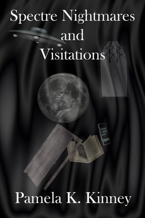 Spectre Nightmares and Visitations by Pamela K. Kinney