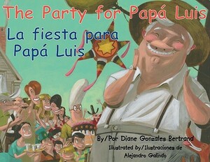 The Party for Papa Luis/La Fiesta Para Papa Luis by Diane Gonzales Bertrand