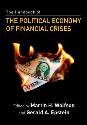 The Handbook of the Political Economy of Financial Crises by 