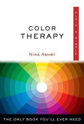 Color Therapy PlainSimple: The Only Book You'll Ever Need by Nina Ashby