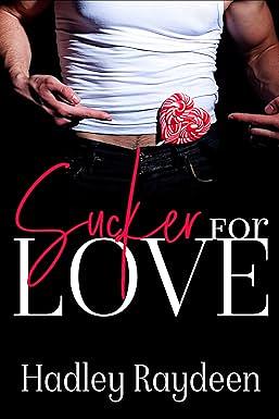 Sucker For Love by Hadley Raydeen