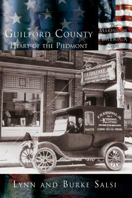 Guilford County: The Heart of the Piedmont by Burke Salsi, Lynn Salsi