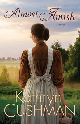 Almost Amish by Kathryn Cushman