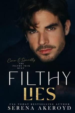 Filthy Lies: A Conor & Star story by Serena Akeroyd, Serena Akeroyd, Serena Akeroyd