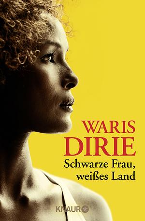 Schwarze Frau, Weißes Land by Waris Dirie
