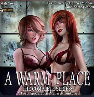 A Warm Place - The Complete Series: A Post-Apocalyptic Men's Adventure by Misty Vixen