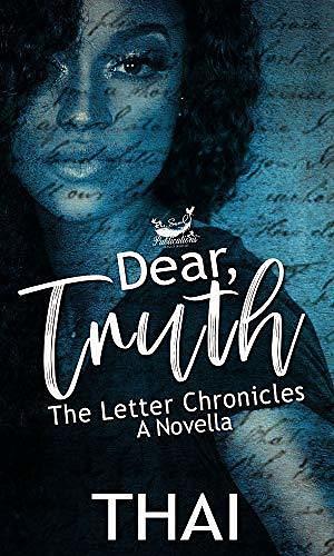 Dear Truth: The Letter Chronicles by Thai, Thai
