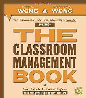 The Classroom Management Book by Rosemary T. Wong, Sarah F. Jondahl, Harry K. Wong, Oretha F Ferguson