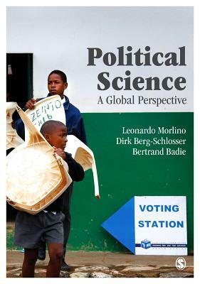 Political Science: A Global Perspective by Dirk Berg-Schlosser, Leonardo A. Morlino, Bertrand Badie