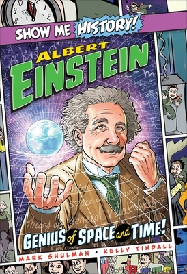 Albert Einstein: Genius of Space and Time! by Mark Shulman