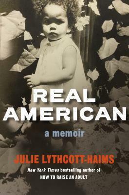 Real American: A Memoir by Julie Lythcott-Haims