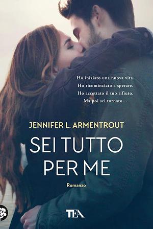 Sei tutto per me by Jennifer L. Armentrout