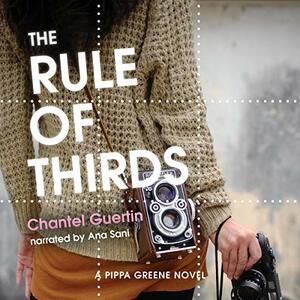 The Rule of Thirds: A Pippa Greene Novel by Chantel Guertin