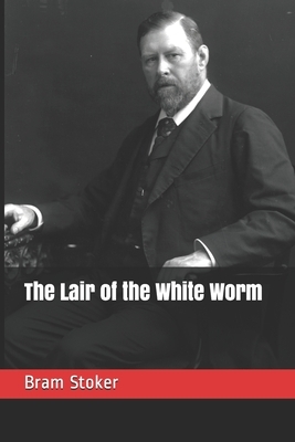 The Lair of the White Worm by Bram Stoker