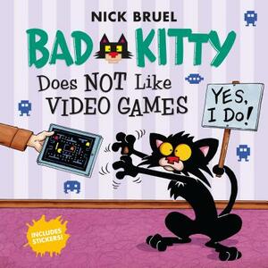 Bad Kitty Does Not Like Video Games: Includes Stickers by Nick Bruel