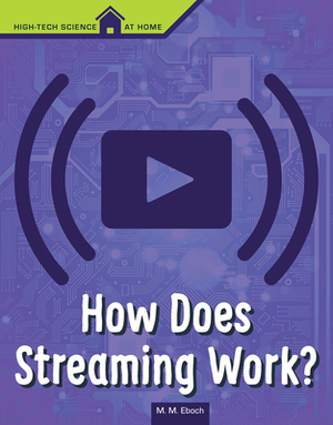 How Does Streaming Work? by M. M. Eboch