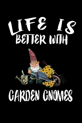 Life Is Better With Garden Gnomes: Animal Nature Collection by Marko Marcus