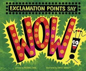 Exclamation Points Say Wow! by Chris Garbutt, Michael Dahl