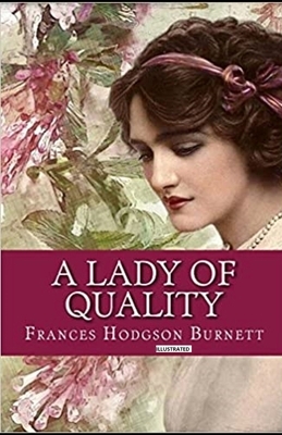 A Lady of Quality Illustrated by Frances Hodgson Burnett