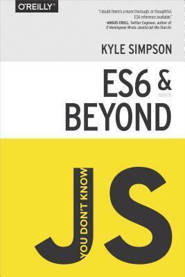 You Don't Know Js: Es6 & Beyond by Kyle Simpson