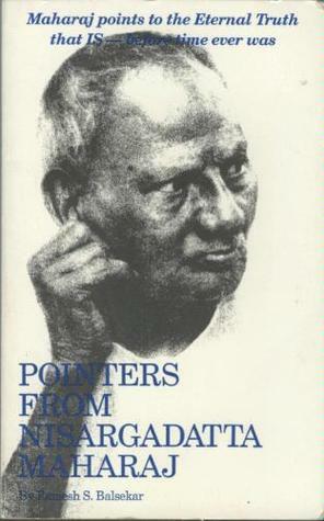 Pointers from Nisargadatta Maharaj by Ramesh S. Balsekar