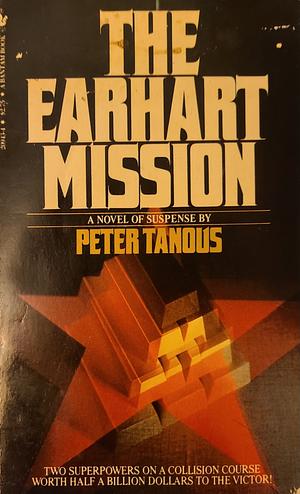 The Earhart Mission by Peter J. Tanous