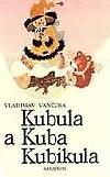 Kubula a Kuba Kubikula by Vladislav Vančura