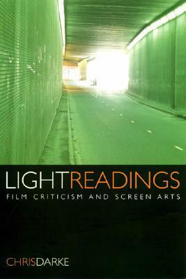 Light Readings: Film Criticism and Screen Arts by Chris Darke
