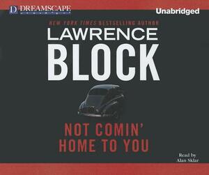 Not Comin' Home to You by Lawrence Block