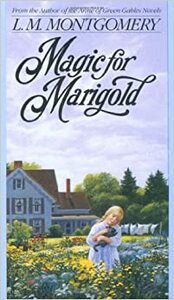 Magic for Marigold by L.M. Montgomery