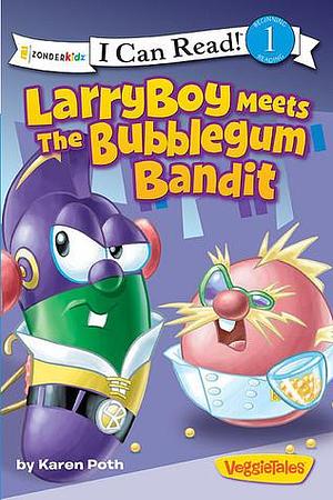 LarryBoy Meets the Bubblegum Bandit by Karen Poth, Karen Poth