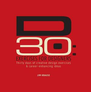 D30: Exercises for Designers by Jim Krause