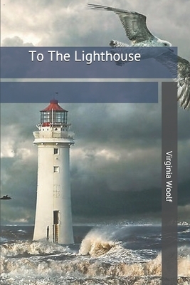 To The Lighthouse by Virginia Woolf