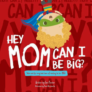 Hey Mom Can I Be Big? by Cari Pointer