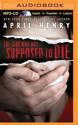 The Girl Who Was Supposed to Die by April Henry