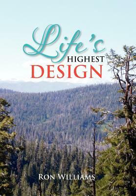 Life's Highest Design by Ron Williams