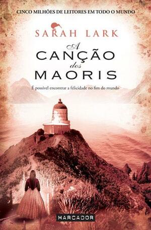 A Canção dos Maoris by Sarah Lark