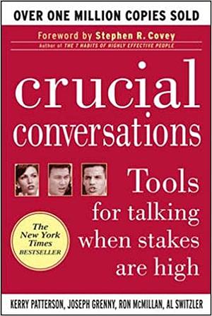 Crucial Conversations: Tools for Talking When Stakes Are High by Kerry Patterson