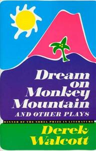 Dream on Monkey Mountain and Other Plays by Derek Walcott