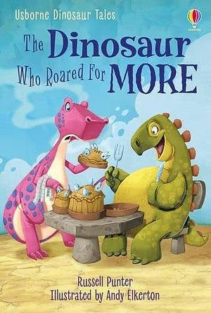 First Reading 3: the Dinosaur Who Roared for More by Russell Punter