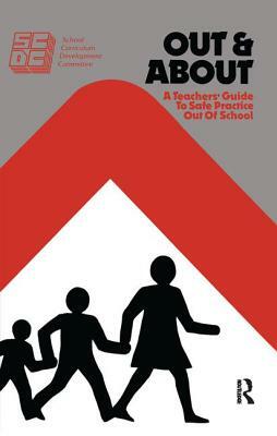 Out and about: A Teacher's Guide to Safe Practice Out of School by Maureen O'Connor