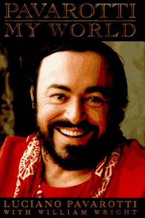 Pavarotti:  My World by Luciano Pavarotti