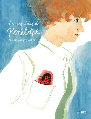 Las dos vidas de Penélope by Judith Vanistendael
