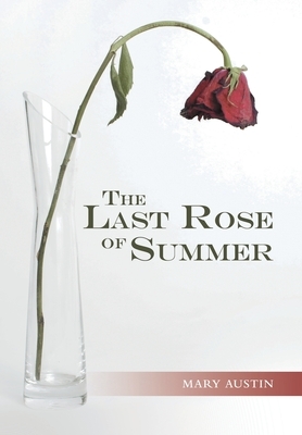The Last Rose of Summer by Mary Austin