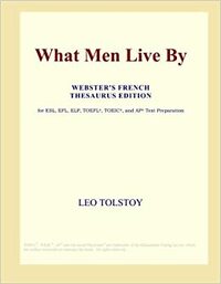 What Men Live By by Leo Tolstoy