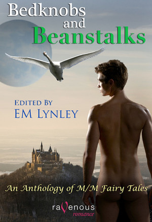 Bedknobs & Beanstalks: Anthology of Gay Erotic Fairy Tales by E.M. Lynley