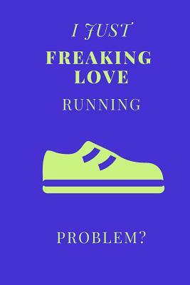 I Just Freaking Love Running Problem? by Publishing