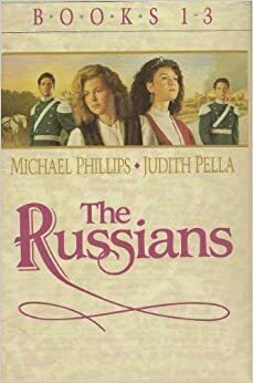 The Crown and the Crucible / A House Divided / Travail and Triumph (The Russians #1-3) by Judith Pella, Michael R. Phillips