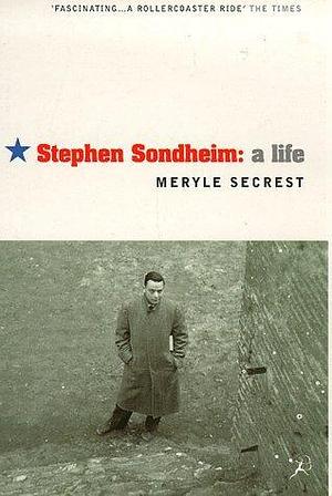 Stephen Sondheim : A Life by Meryle Secrest, Meryle Secrest